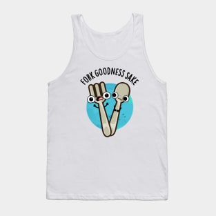 Fork Goodness Sake Funny Utensil Pun Tank Top